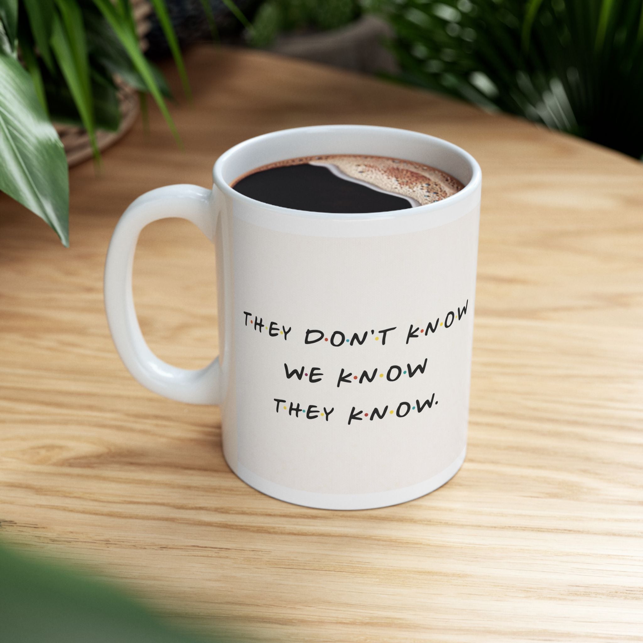 FRIENDS “They Know We Know” Mug