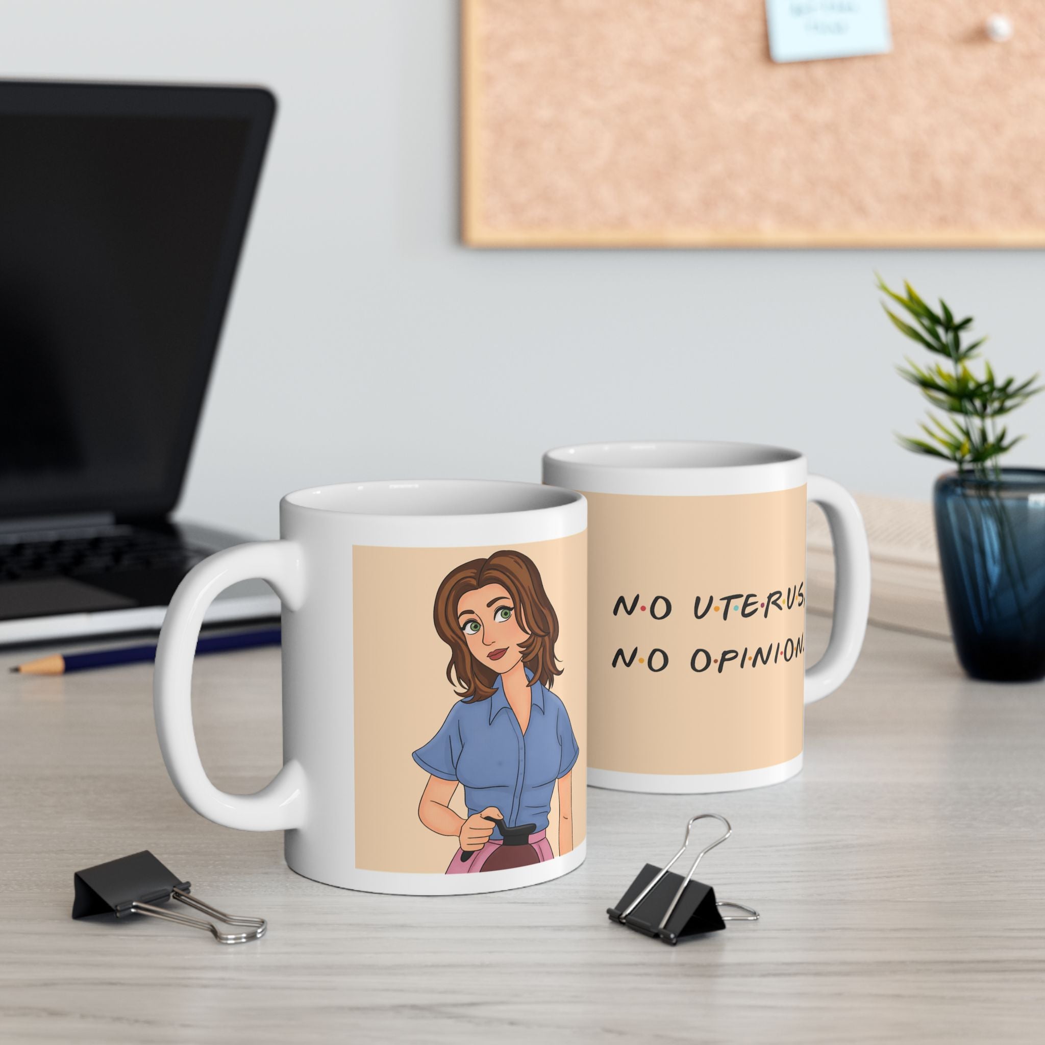 Rachel Green “No Uterus, No Opinion” Mug